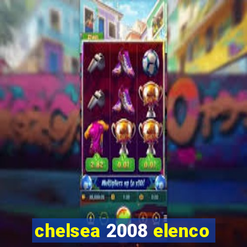 chelsea 2008 elenco